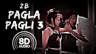 ZB  Pagla Pagli 3 Rap Song 8D Audio [upl. by Samuela813]