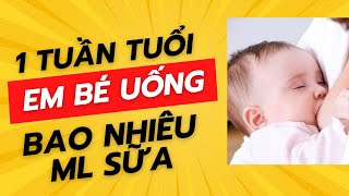 Trẻ 1 tuần tuổi uống bao nhiêu ml sữa và nhưng lưu ý của mẹ bỉm để có đủ sữa cho con [upl. by Ib]