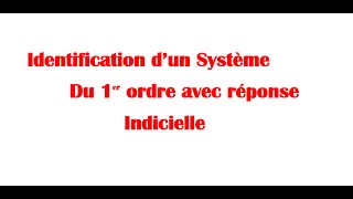 Identification d’un Système du 1er ordre avec réponse indicielle [upl. by Bronson111]