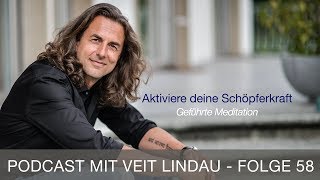 Aktiviere deine Schöpferkraft  Geführte Meditation mit Veit Lindau  Folge 58 [upl. by Iroak834]