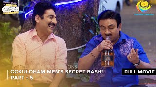 Gokuldham Mens Secret Bash I FULL MOVIE  PART 5 I Taarak Mehta Ka Ooltah Chashmah Ep 3384 to 3386 [upl. by Mckee]