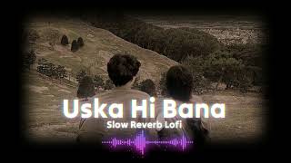 Uska Hi Banana  1920 Evil Returns  Arijit Singh  Aftab Shivdasani Tia Bajpai  Slow Reverb Lofi [upl. by Norda]