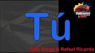 Tú  Otto Serge amp Rafael Ricardo  Con Letra Video Lyric [upl. by Iong]