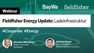 Webinar  Fieldfisher Energy Update Ladeinfrastruktur [upl. by Arikaahs437]