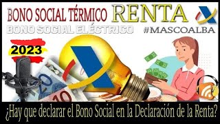 💡👉 RENTA 2023 ¿Hay que declarar el Bono Social Eléctrico y Térmico en la Declaración de la Renta [upl. by Aicemaj]