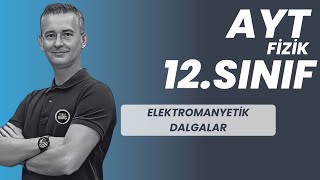 ELEKTROMANYETİK DALGALAR KONU ANLATIMI VE SORU ÇÖZÜMÜ AYT FİZİK  12SINIF FİZİK FİZİKLE BARIŞ [upl. by Thorin]