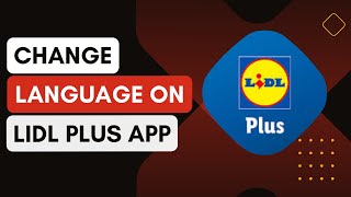 How Do I Change The Language In The Lidl Plus App [upl. by Nanaj]