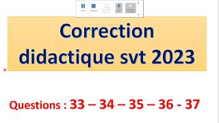 correction didactique svt 2023  partie IX questions 33  34  35  36  37 [upl. by Ennavoj]