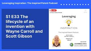 S1 E33 The lifecycle of an invention with Wayne Carroll and Scott Gibson  Leveraging [upl. by Whorton537]