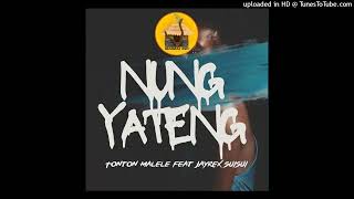 Tonton Malele  NUNG YATENG feat JayRex Suisui Audio 2024 [upl. by Malda]