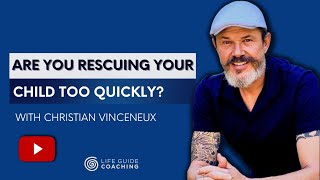 ARE YOU RESCUING YOUR CHILD TOO QUICKLY [upl. by Philis62]