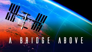 A Bridge Above 20 Years of the International Space Station [upl. by Eetak]