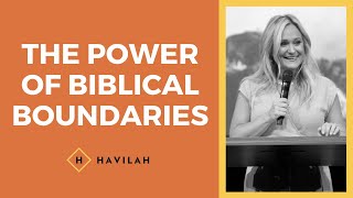 The Power of Biblical Boundaries  Havilah Cunnington [upl. by Itram136]