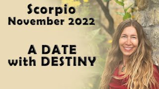 Scorpio November 2022 A DATE with DESTINY Astrology Horoscope Forecast [upl. by Thelma]