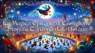 La Magica Epifania di Castiglione Storia e Canzone della Befana [upl. by Tzong635]