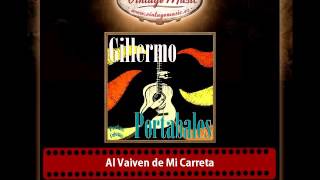 Guillermo Portables – Al Vaiven de Mi Carreta [upl. by Seuqramed582]