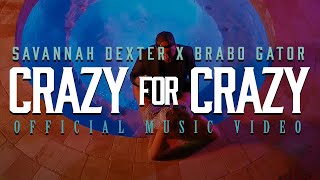 Savannah Dexter x BraboGator  Crazy 4 Crazy Official Music Video [upl. by Antony]