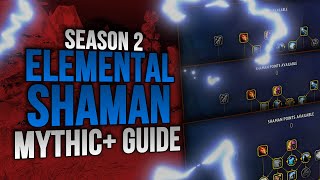 1015 In Depth ⚡️ Elemental Shaman Guide  Season 2 Mythic Plus 💪🏼 [upl. by Thornburg]