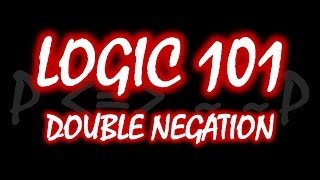 Logic 101 16 Double Negation [upl. by Krum]