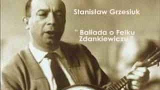 Stanisław Grzesiuk  Ballada o Felku Zdankiewiczu [upl. by Candless]