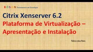 Citrix Xenserver 62  Plataforma de Virtualização  Apresentação e Instalação [upl. by Eusebio]