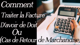 FACTURE DE DOIT DAVOIR OU DE RETOUR DE MARCHANDISE Comment traiter et passer les ecritures [upl. by Atika]