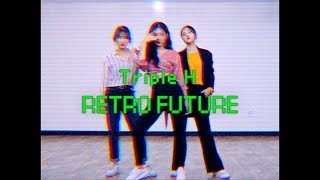 트리플 HTriple H RETRO FUTURE레트로 퓨처  커버댄스 Dance Cover  1theK Contest 2nd [upl. by Lolly]