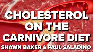 Your Cholesterol on The Carnivore Diet ft Shawn Baker amp Paul Saladino [upl. by Nabalas318]