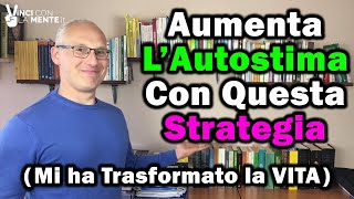 Aumenta lAutostima con questa strategia mi ha trasformato la vita [upl. by Francine]