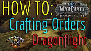 World of Warcraft Dragonflight  Crafting Orders EXPLAINED [upl. by Ewell]