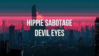 Hippie Sabotage  Devil Eyes Lyrics [upl. by Nairod]