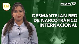 Desmantelan red de narcotráfico internacional y sigue queja por altos precios de los alimentos [upl. by Matheny]