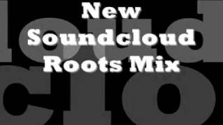 Another Soundcloud Roots Mix [upl. by Meerak]