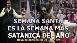 SEMANA SANTA ES LA SEMANA MÁS SATÁNICA DEL AÑO  REVELACIONES DE UN EX SATANISTA [upl. by Yrolg]