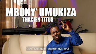 Thacien Titus  MBONYE UMUKIZA Official Video [upl. by Wilder]