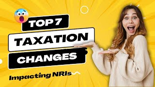 Top 7 Taxation Changes Impacting NRIs from 202425  Filemyreturn [upl. by Leonidas]