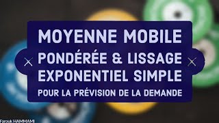 Moyenne Mobile Pondérée et Lissage Exponentiel Simple pour la Prévision de la Demande [upl. by Assert]