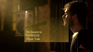 RA Sessions DARKSIDE  Paper Trails [upl. by Newmark]