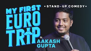 My First Euro Trip  Standup Comedy by Aakash Gupta [upl. by Ishii499]