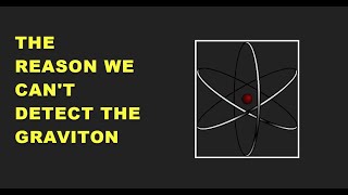 The Reason We Cant Detect The Graviton [upl. by Ellora]