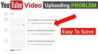 How to Solve Video UPLOADING Problem in YouTube  Processing will begin Shortly Youtube Problem 2023 [upl. by Corson]