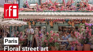 Floral street art blossoms in Paris • RFI English [upl. by Artaed]