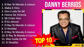 D a n n y B e r r i o s 2023 MIX  Top 10 Best Songs  Greatest Hits  Full Album [upl. by Hgielek]