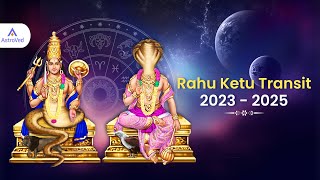 Rahu Ketu Transit 2023  2025  Rahu Ketu Transit 2023 Predictions [upl. by Hairu264]