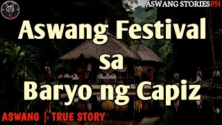 ASWANG FESTIVAL SA BARYO NG CAPIZ  FULL STORY  Kwentong Aswang  True Story [upl. by Atterrol]