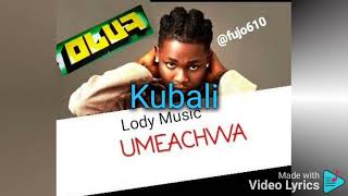 UMEACHWA  Kubali   LodyMusic lyrics [upl. by Sokem]