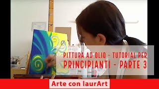 Pittura ad olio  tutorial per principianti  parte 3 [upl. by Enialedam]