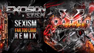 Excision amp Skism  Sexism Far Too Loud Remix  X Rated Remixes [upl. by Banyaz]