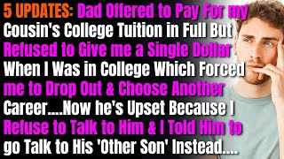 5 UPDATES Dad Offered to Pay For my Cousins College Tuition in Full But Refused to Give me a [upl. by Yrtsed]