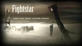 Fightstar  Paint Your Target ACOUSTIC VERSION [upl. by Nessi671]